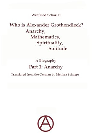 Anarchy (Who is Alexander Grothendieck?)