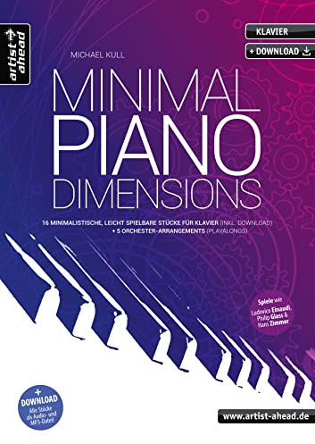Minimal Piano Dimensions: 16 minimalistische, leicht spielbare Stücke für Klavier (inkl. Download) + 5 Orchester-Playalongs. Im Stil von Einaudi, Glass, Zimmer, Tiersen. Minimal Music. Klaviernoten.