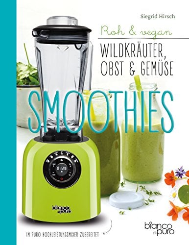 Die besten Gemüse- & Kräuter-Smoothies: Wildpflanzen in den Mixer