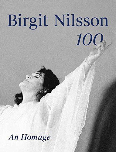 Birgit Nilsson. 100: An Homage