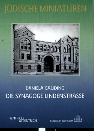 Die Synagoge Lindenstraße (Jüdische Miniaturen: Herausgegeben von Hermann Simon)
