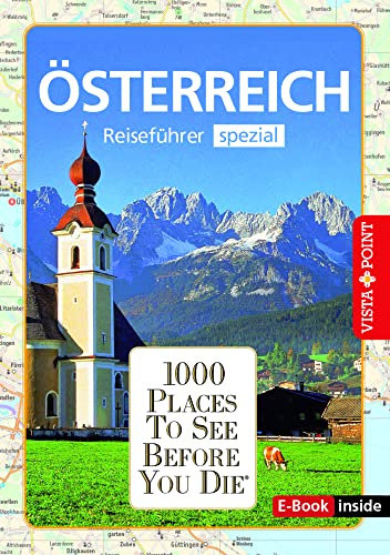 Reiseführer Österreich. Stadtführer inklusive Ebook. Ausflugsziele, Sehenswürdigkeiten, Restaurant & Hotels uvm.: 1000 Places To See Before You Die. Die besten Tipps & Highlights. Mit Landkarte