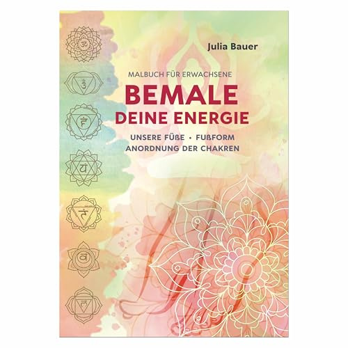 Bemale deine Energie - Malbuch für Erwachsene I Chakren der Füße & Fußformen I Meditation, Achtsamkeit & Entspannung