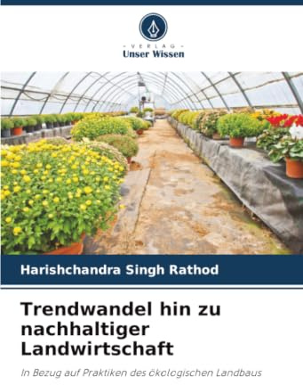 Trendwandel hin zu nachhaltiger Landwirtschaft: In Bezug auf Praktiken des ökologischen Landbaus