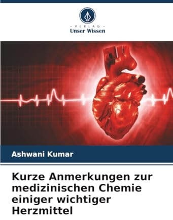 Kurze Anmerkungen zur medizinischen Chemie einiger wichtiger Herzmittel: DE