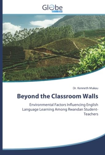 Beyond the Classroom Walls: Environmental Factors Influencing English Language Learning Among Rwandan Student-Teachers