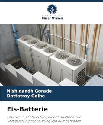 Eis-Batterie: Entwurf und Entwicklung einer Eisbatterie zur Verbesserung der Leistung von Klimaanlagen
