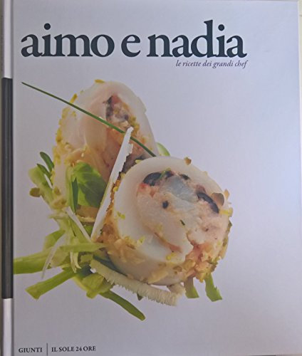 Il luogo di Aimo e Nadia. Gusto e armonia (Grandi cuochi)