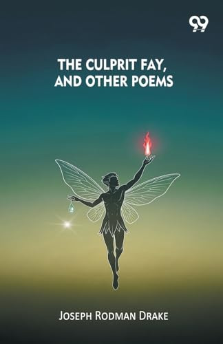 The Culprit Fay, And Other Poems