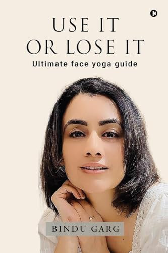 Use it or Lose it: Ultimate face yoga guide