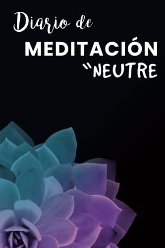 💜 Diario de MEDITACIÓN 👌 Genero NEUTRO (E): Tu ayuda diaria para reflejar tus emociones, gratitud, estado anímico...