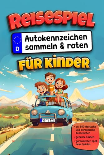 Reisespiel Autokennzeichen sammeln und raten für Kinder: Das Kfz Kennzeichen Buch gegen Langeweile und zur Beschäftigung während der Autofahrt