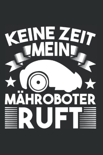 Mähroboter Tagesplaner: Keine Zeit Mein Mähroboter ruft / Kalender 2023 & 2024 / Wochenplaner Tagesplaner Planer / Planungsbuch To-Do-Liste / 6x9 Zoll / 100 ausfüllbare Seiten