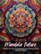 Mindful Mandala Nature: Unleash Your Inner Artist with this Stress-Busting Coloring Book for All Ages!: Connect with Nature Through the Art of Coloring