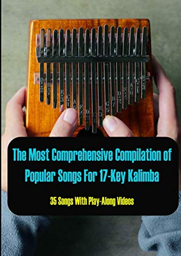 The Most Comprehensive Compilation of Popular Songs For 17-Key Kalimba (35 Songs With Play-Along Videos)