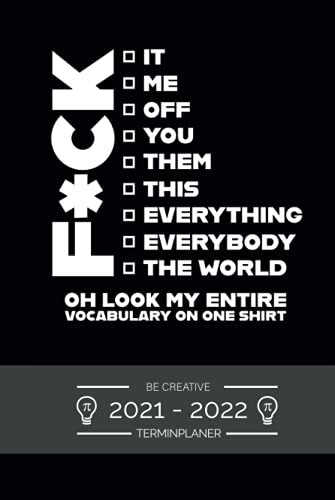 Terminplaner 2021 2022 - Be Creative - FCK it when: Terminkalender für 2021 und 2022, 1 Woche auf 1 Seite, Kalender ab Juli 2021 bis Dezember 2022, ... Taschenkalender 2020 2021 mit lustigem Spruch