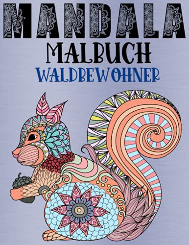 Mandala Malbuch Waldbewohner Waldtiere Tiermandalas Tiermalbuch Kindermalbuch Ausmalbuch Tiere für Kinder und Erwachsene: A4 Format 25 Motive zum ausmalen einseitig bedruckt auf 50 Seiten