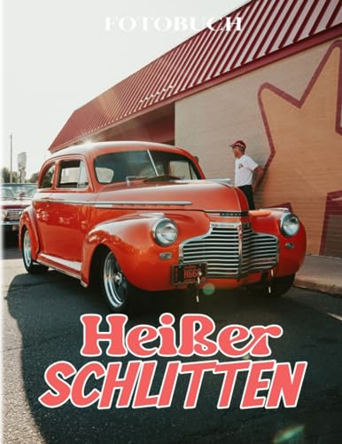 Heißer Schlitten Fotobuch: Typisch amerikanische Autos für jeden, der Geschwindigkeit liebt | Wunderbares Buch für jeden zum Dekorieren als Geschenk zur Entspannung