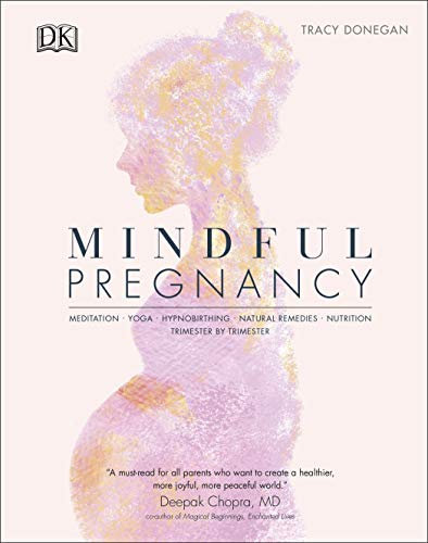 Mindful Pregnancy: Meditation, Yoga, Hypnobirthing, Natural Remedies, and Nutrition – Trimester by Trimester (English Edition)