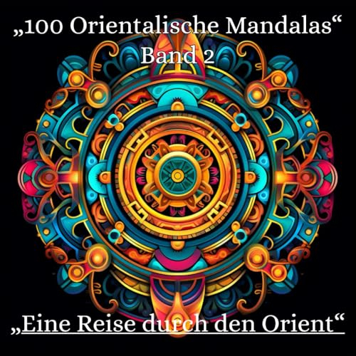„Orientalische Mandalas: Eine Reise durch den Orient“ Mandalas für Erwachsene: Band 2