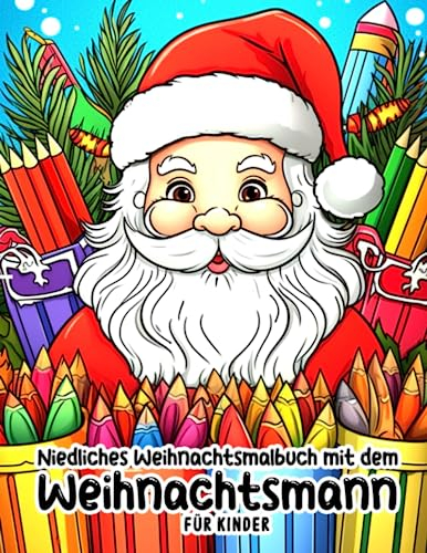 Niedliches Weihnachtsmalbuch für Kinder mit dem Weihnachtsmann: 40 Seiten mit entzückenden Weihnachtsmann-Malvorlagen zum Entspannen während der Feiertage mit verschiedenen Emotionen.