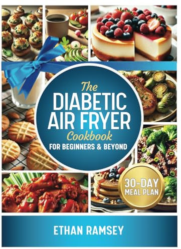 The Diabetic Air Fryer Cookbook For Beginners & Beyond