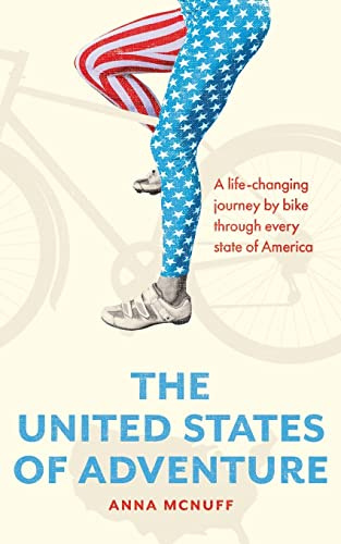 The United States of Adventure: A life-changing journey by bike through every state of America (Anna's Adventures)