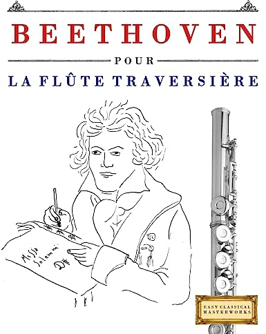 Beethoven pour la Flûte Traversière: 10 pièces faciles pour la Flûte Traversière débutant livre