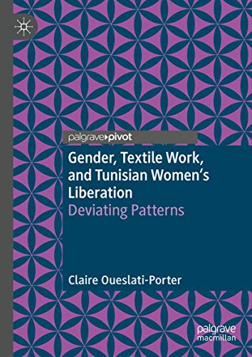 Gender, Textile Work, and Tunisian Women’s Liberation: Deviating Patterns
