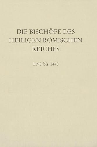 Die Bischöfe des Heiligen Römischen Reiches 1198 bis 1448. Ein biographisches Lexikon. Mit 1 Faltkarte