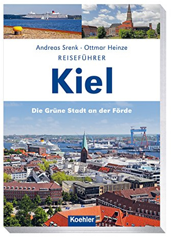 Reiseführer Kiel: Die grüne Stadt an der Förde