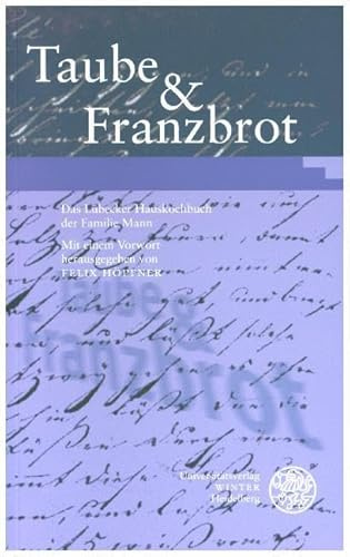 Taube & Franzbrot: Das Lübecker Hauskochbuch der Familie Mann