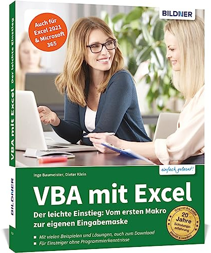 VBA mit Excel - Der leichte Einstieg: Vom ersten Makro zur eigenen Eingabemaske - Für Excel 2010 bis 2021, 365: Die anschauliche Anleitung für ... Eingabemaske - Für Excel 2010 bis 2019