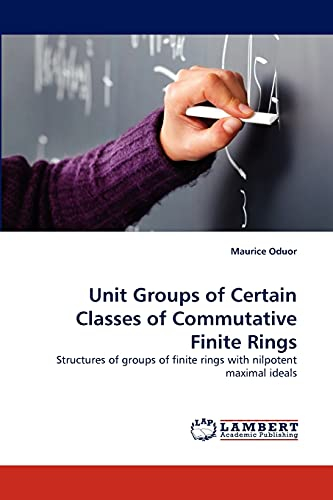 Unit Groups of Certain Classes of Commutative Finite Rings: Structures of groups of finite rings with nilpotent maximal ideals