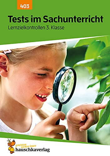 Übungsheft mit Tests im Sachunterricht 3. Klasse: Echte Klassenarbeiten mit Punktevergabe und Lösungen - Sachkunde (Lernzielkontrollen, Band 403)