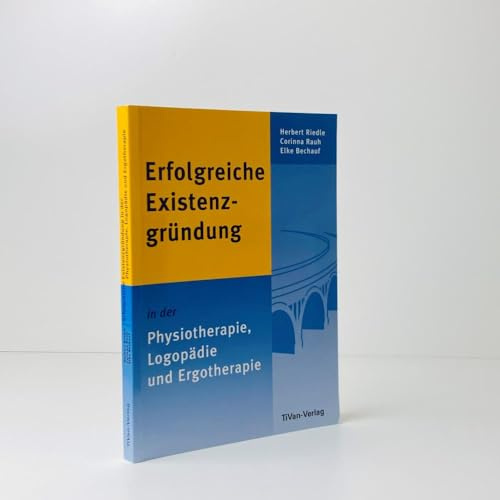 Erfolgreiche Existenzgründung in der Physiotherapie, Logopädie und Ergotherapie