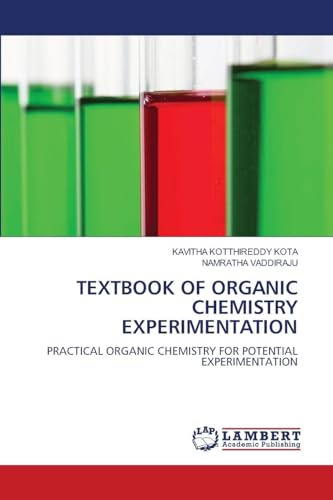 TEXTBOOK OF ORGANIC CHEMISTRY EXPERIMENTATION: PRACTICAL ORGANIC CHEMISTRY FOR POTENTIAL EXPERIMENTATION