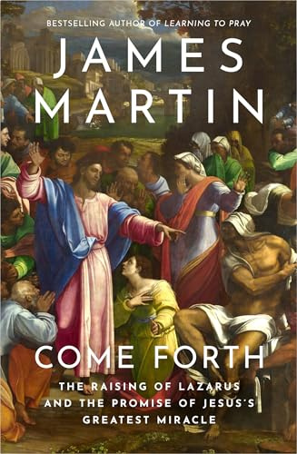 William Collins Come Forth The Raising of Lazarus and the Promise of Jesuss Greatest Miracle.
