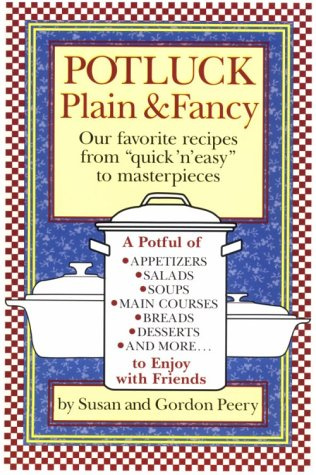 Potluck Plain & Fancy: Our Favorite Recipes from Quick 'n' Easy to Masterpieces