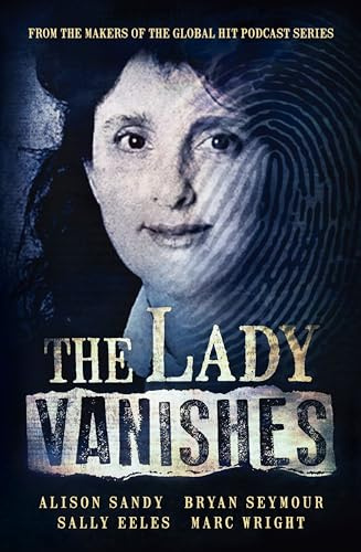 The Lady Vanishes: Based on the popular podcast series. A much-loved mother, teacher and friend steps on a plane for an overseas adventure and is never seen again