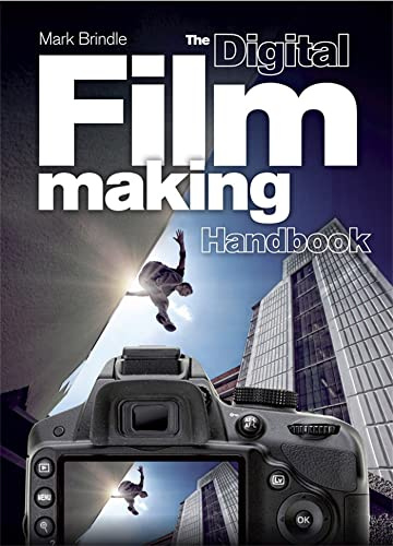 The Digital Filmmaking Handbook: The Definitive Guide to Digital Filmmaking