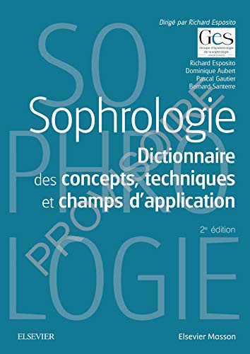 Sophrologie: Dictionnaire des concepts, techniques et champs d¿application