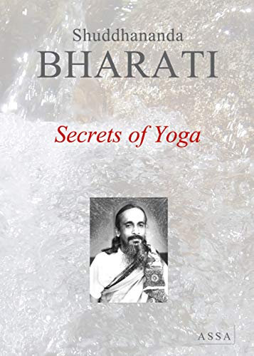 Secrets of Yoga, Pure Bliss calls us from within to a new life of immortal delight