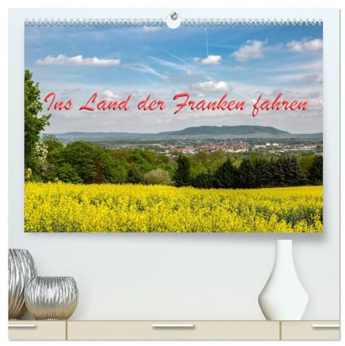 Ins Land der Franken fahren (hochwertiger Premium Wandkalender 2026 DIN A2 quer), Kunstdruck in Hochglanz: Der Titel des Kalenders ist die erste Strophe des Frankenliedes (CALVENDO Orte)