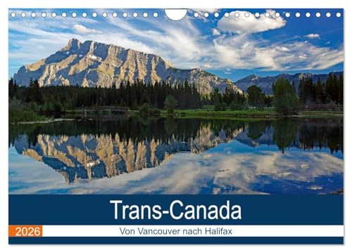 Trans-Canada: Von Vancouver nach Halifax (Wandkalender 2026 DIN A4 quer), CALVENDO Monatskalender: Die schönsten Bilder einer Reise durch das zweitgrößte Land dieser Erde (CALVENDO Natur)