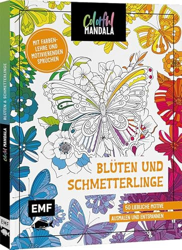 Colorful Mandala – Blüten und Schmetterlinge: 50 liebliche Motive ausmalen und entspannen – Mit Farbenlehre und motivierenden Sprüchen