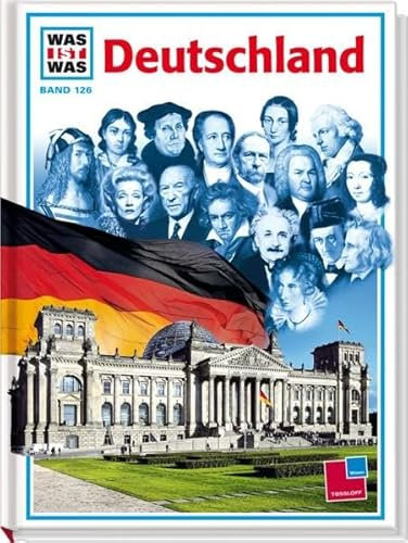 Was ist was, Band 126: Deutschland: Mit Zeitleiste und Verzeichnis der Welterbestätten in Deutschland (WAS IST WAS - Kernreihe, Band 126)