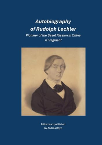 Autobiography of Rudolph Lechler: Pioneer of the Basel Mission in China