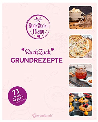RuckZuck Grundrezepte: 73 Grundrezepte für den Thermomix®