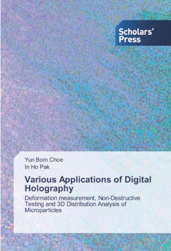 Various Applications of Digital Holography: Deformation measurement, Non-Destructive Testing and 3D Distribution Analysis of Microparticles